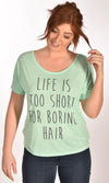 Life Is Too Short For Boring Hair Slouchy Tee - XXL Ginger Problems