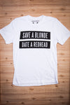 Save a Blonde Date a Redhead White Unisex Tee Ginger Problems