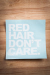 Red Hair Don't Care Transfer Sticker Ginger Problems