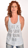 Life Is Too Short For Boring Hair Racerback Tank Ginger Problems