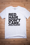 Red Hair Don't Care Classic White Unisex Tee Ginger Problems