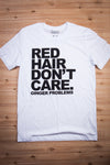 Red Hair Don't Care Classic White Unisex Tee Ginger Problems